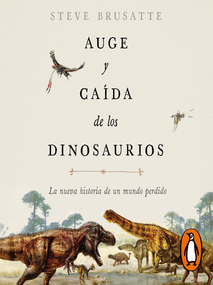 cover image of Auge y caída de los dinosaurios